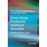Service Design Practices for Healthcare Innovation: Paradigms, Principles, Prospects