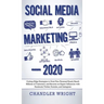 Social Media Marketing: 2020 - Cutting-Edge Strategies to Grow Your Personal Brand, Reach Millions of Customers, and Become an Expert Influenc