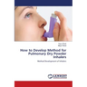 How to Develop Method for Pulmonary Dry Powder Inhalers