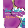Slime-tastic: 101 Ways to Make the Perfect Slime for Kids