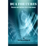 Dua for Cures: Physical and Spiritual Cures from Quran - Arabic Duas and explanation in English & Urdu