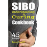 SIBO Cookbook: Understanding & Curing SIBO with 45 Recipes