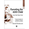 Parenting the Add Child: Can't Do? Won't Do?