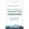 Straightforward Thoughts for Young Men: What Every Young Man Must Consider Now, Before It's Too Late