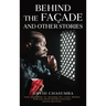 Behind the Façade and Other Stories