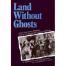 Land Without Ghosts: Chinese Impressions of America from the Mid-Nineteenth Century to the Present