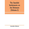 The Swedish settlements on the Delaware: their history and relation to the Indians, Dutch and English, 1638-1664: with an account of the South, the Ne