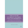 The Culture of Obesity in Early and Late Modernity: Body Image in Shakespeare, Jonson, Middleton, and Skelton