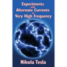 Experiments with Alternate Currents of Very High Frequency and Their Application to Methods of Artificial Illumination