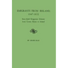 Emigrants from Ireland, 1847-1852: State-Aided Emigration Schemes from Crown Estates in Ireland. Originally Published in Analecta Hibernica, No. 22,