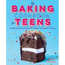 The Baking Cookbook for Teens: 75 Delicious Recipes for Sweet and Savory Treats