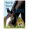 From the Ground Up...Foundation Training, Ground Control Exercises, Fundamental Riding Skills