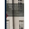 Premature Burial And How It May Be Prevented: With Special Reference To Trance, Catalepsy, And Other Forms Of Suspended Animation