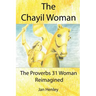 The Chayil Woman: The Proverbs 31 Woman Reimagined