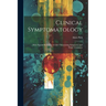 Clinical Symptomatology: With Special Reference to Life-Threatening Symptoms and Their Treatment