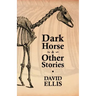 Dark Horse & Other Stories