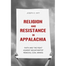Religion and Resistance in Appalachia: Faith and the Fight Against Mountaintop Removal Coal Mining