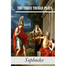 The Three Theban Plays: Antigone; Oedipus the King; Oedipus at Colonus