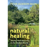 Natural Healing: Staying Well Naturally in the Modern World