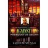 Me Against Him: Freedom or Death