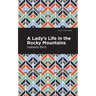 A Lady's Life in the Rocky Mountains
