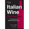 The Italian Wine Connoisseur: A 7-Day Guide to Mastering Italian Wines