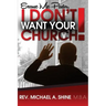 Excuse Me Pastor, I Don't Want Your Church!