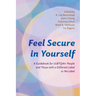 Feel Secure in Yourself: A Guidebook for Lgbtqia+ People and Those with a Different Label or No Label