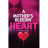 A Mother's Bleedin' Heart