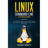 LINUX Command-Line for Beginners: A Comprehensive Step-by-Step Starting Guide to Learn Linux from Scratch to Bash Scripting and Shell Programming