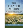 The Healer Within: My Recovery from Chronic Lyme, CFS, and Autoimmune Disease