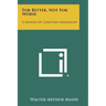 For Better, Not For Worse: A Manual Of Christian Matrimony