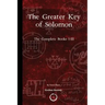 The Greater Key of Solomon: The Complete Books I-III