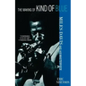 The Making of Kind of Blue:: Miles Davis and His Masterpiece