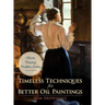 Timeless Techniques for Better Oil Paintings