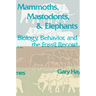 Mammoths, Mastodonts, and Elephants: Biology, Behavior and the Fossil Record