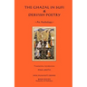 The Ghazal in Sufi & Dervish Poetry: An Anthology