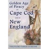 The Golden Age of Piracy on Cape Cod and in New England: The Golden Age of Piracy actually had its roots in New England and the largest pirate treasur