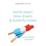 bomb pops, blow dryers, & butterfly kisses: a journey of healing. a story of hope.