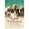 The Last Turtlemen of the Caribbean: Waterscapes of Labor, Conservation, and Boundary Making