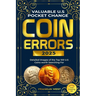 Valuable U.S Pocket Change Coin Errors: Detailed Images of the Top 150 U.S. Coins Worth Searching For (BONUS: Coin Grading 101)