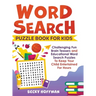 Word Search Puzzle Book For Kids: Challenging Fun Brain Teasers and Educational Word Search Puzzles To Keep Your Child Entertained For Hours