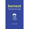 Burnout: Your First Ten Steps