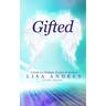 Gifted - A Guide for Mediums, Psychics & Intuitives