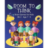 Room to Think: Brain Games for Kids Bk 2 Age 7 - 9
