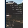 Tom Swift and His Electric Locomotive: Or, Two Miles a Minute on the Rails
