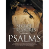 Secret Treasures from Psalms: Using Psalms 1-24 as a Map to the Treasure of God's Heart Toward You and as a Key to Unlock Insight and Daily Applicat