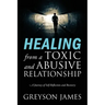 HEALING from a Toxic and Abusive Relationship: A Journey of Self-Reflection and Recovery