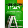 Home Grown Legacy: Life, Ladders and Learnings in the World of Home Improvement