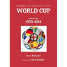 Everything you ever wanted to know about the World Cup. Volume One: 1930-1954